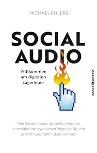 Social Audio - Willkommen am digitalen Lagerfeuer - Michael Ehlers - E-Book