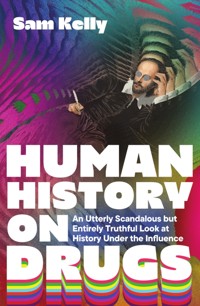 Human History on Drugs Human History on Drugs - Sam Kelly - E-Book