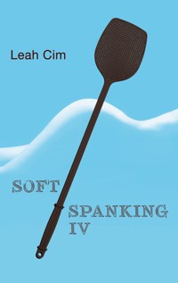 Softspanking IV - Cim Leah - E-Book