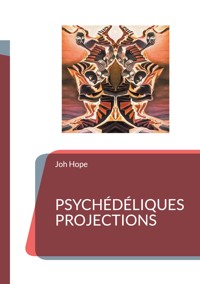 Psychédéliques projections - Joh Hope - E-Book