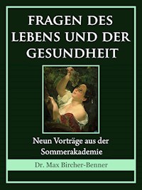 Fragen des Lebens und der Gesundheit - Dr. Max Bircher-Benner - E-Book