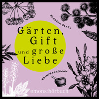 Gärten, Gift und späte Liebe - Berta und Pauline ermitteln - Kriminalroman, Fall 2 (Ungekürzt) - Klaudia Blasl - Hörbuch