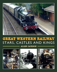Great Western Railway Stars, Castles and Kings - Allen Jackson - E-Book