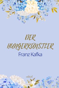 Der Hungerkünstler - Franz  kafka - E-Book