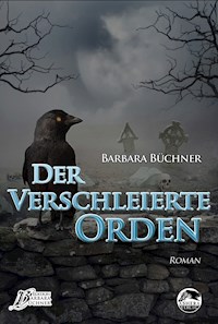 Der verschleierte Orden - Barbara Büchner - E-Book