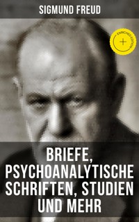 Sigmund Freud: Briefe, Psychoanalytische Schriften, Studien und mehr - Sigmund Freud - E-Book