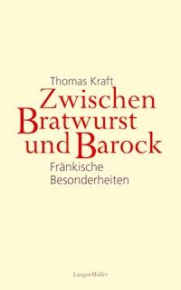 Zwischen Bratwurst und Barock - Thomas Kraft - E-Book