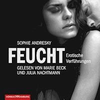 Erotik Hörbuch Edition: Feucht - Sophie Andresky - Hörbuch