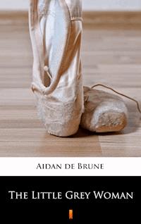 The Little Grey Woman - Aidan de Brune - E-Book