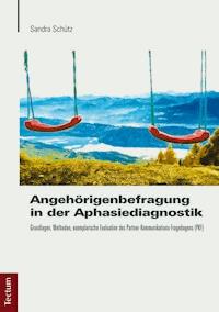 Angehörigenbefragung in der Aphasiediagnostik - Sandra Schütz - E-Book