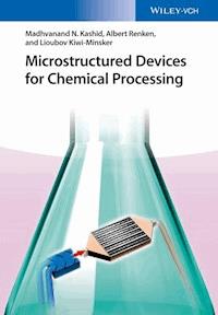 Microstructured Devices for Chemical Processing - Madhvanand N. Kashid - E-Book