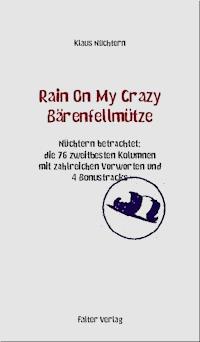 Rain On My Crazy Bärenfellmütze - Klaus Nüchtern - E-Book