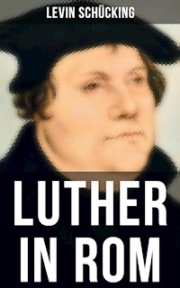 Luther in Rom - Levin Schücking - E-Book