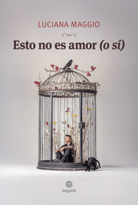 Esto no es amor (o sí) - Luciana Maggio - E-Book