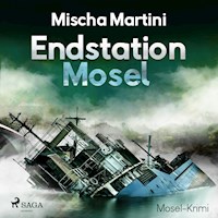 Endstation Mosel - Mosel-Krimi (Ungekürzt) - Mischa Martini - Hörbuch