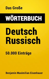 Das Große Wörterbuch Deutsch - Russisch - Benjamin Maximilian Eisenhauer - E-Book