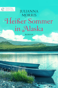 Heißer Sommer in Alaska - Julianna Morris - E-Book
