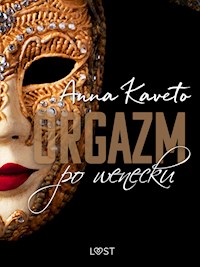 Orgazm po wenecku – opowiadanie erotyczne - Anna Kaveto - E-Book