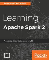 Learning Apache Spark 2 - Muhammad Asif Abbasi - E-Book