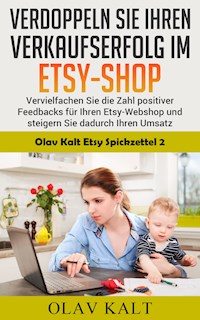 Verdoppeln Sie ihren Verkaufserfolg im Etsy-Shop - Olav Kalt - E-Book