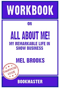Workbook on All About Me!: My Remarkable Life in Show Business by Mel Brooks | Discussions Made Easy - BookMaster BookMaster - E-Book