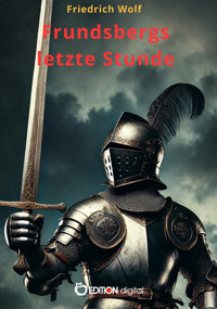 Frundsbergs letzte Stunde - Friedrich Wolf - E-Book