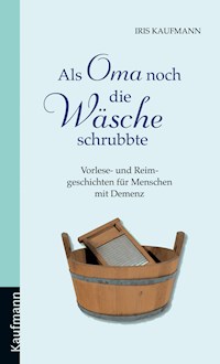 Als Oma noch die Wäsche schrubbte - Iris Kaufmann - E-Book