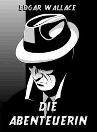 Die Abenteuerin - Edgar Wallace - E-Book