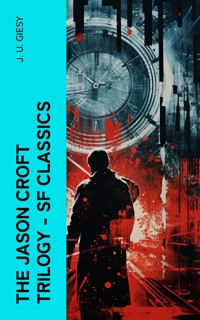 The Jason Croft Trilogy – SF Classics - J.U. Giesy - E-Book