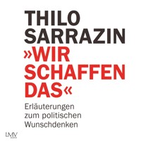 Wir schaffen das - Thilo Sarrazin - Hörbuch