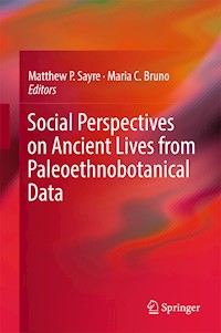 Social Perspectives on Ancient Lives from Paleoethnobotanical Data -  - E-Book