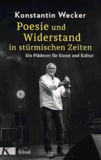 Poesie und Widerstand in stürmischen Zeiten - Konstantin Wecker - E-Book