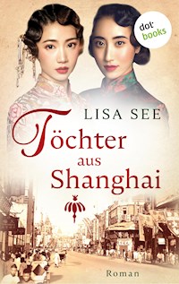 Töchter aus Shanghai - Lisa See - E-Book