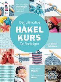 Der ultimative HÄKELKURS für Einsteiger - Autor Diverse - E-Book