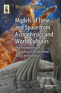 Models of Time and Space from Astrophysics and World Cultures - Bryan E. Penprase - E-Book