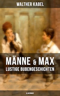 Männe & Max - Lustige Bubengeschichten (Illustriert) - Walther Kabel - E-Book