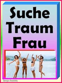 Suche Traumfrau - Georgius Anastolsky - E-Book