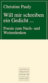 Will mir schreiben ein Gedicht ... - Christine Pauly - E-Book