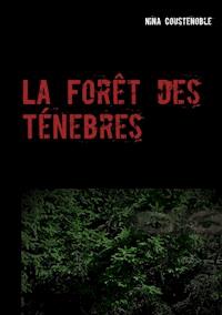 La Forêt des Ténebres - Nina Coustenoble - E-Book