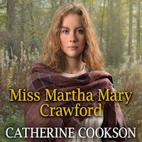 Miss Martha Mary Crawford - Catherine Cookson - Hörbuch