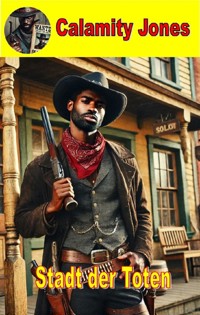 Calamity Jones - Die Stadt der Toten - Hank W. Johnson jr. - E-Book