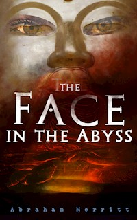 The Face in the Abyss - Abraham Merritt - E-Book