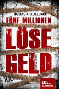 Fünf Millionen Lösegeld - Thomas Kredelbach - E-Book