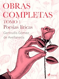 Obras completas. Tomo 1. Poesías líricas - Gertrudis Gómez de Avellaneda - E-Book
