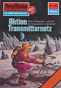 Perry Rhodan 1092: Aktion Transmitternetz - H.G. Ewers - E-Book