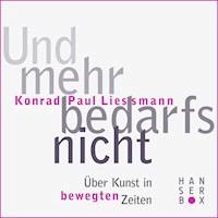 Und mehr bedarfs nicht - Konrad Paul Liessmann - E-Book