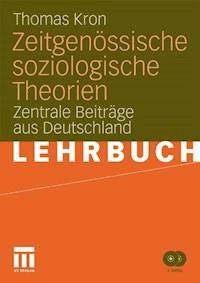 Zeitgenössische soziologische Theorien - Thomas Kron - E-Book