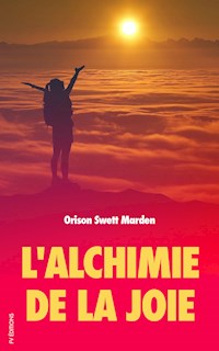 L’alchimie de la joie - Orison Swett Marden - E-Book