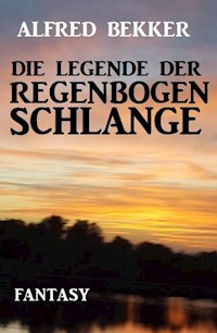 Die Legende der Regenbogenschlange - Alfred Bekker - E-Book