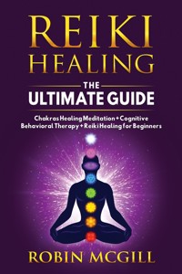 Reiki Healing the Ultimate Guide - Robin McGill - E-Book